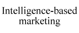 INTELLIGENCE-BASED MARKETING trademark