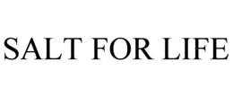 SALT FOR LIFE trademark