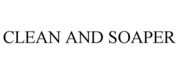 CLEAN AND SOAPER trademark