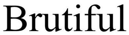 BRUTIFUL trademark