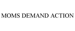 MOMS DEMAND ACTION trademark
