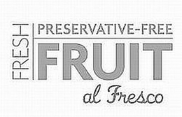 FRESH PRESERVATIVE-FREE FRUIT AL FRESCO trademark