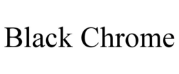 BLACK CHROME trademark