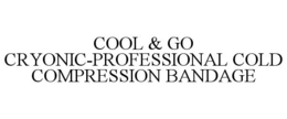 COOL & GO CRYONIC-PROFESSIONAL COLD COMPRESSION BANDAGE trademark