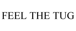 FEEL THE TUG trademark