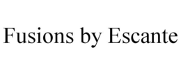 FUSIONS BY ESCANTE trademark