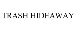 TRASH HIDEAWAY trademark