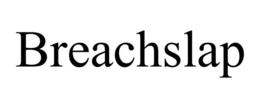 BREACHSLAP trademark