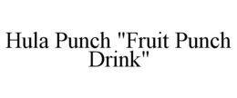 HULA PUNCH "FRUIT PUNCH DRINK" trademark