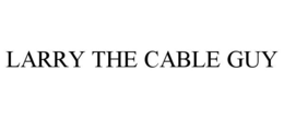 LARRY THE CABLE GUY trademark