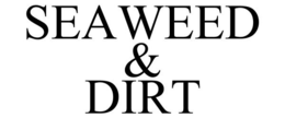 SEAWEED & DIRT trademark