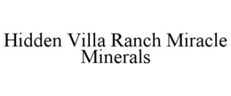 HIDDEN VILLA RANCH MIRACLE MINERALS trademark