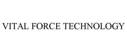 VITAL FORCE TECHNOLOGY trademark