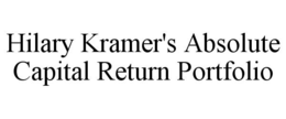 HILARY KRAMER'S ABSOLUTE CAPITAL RETURN PORTFOLIO trademark