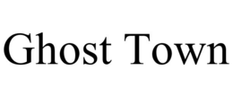 GHOST TOWN trademark