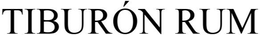 TIBURÓN RUM trademark