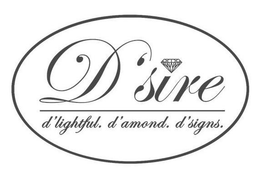 D'SIRE D'LIGHTFUL. D'AMOND. D'SIGNS. trademark