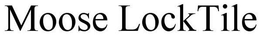 MOOSE LOCKTILE trademark