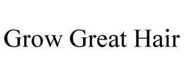 GROW GREAT HAIR trademark