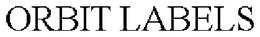 ORBIT LABELS trademark