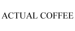 ACTUAL COFFEE trademark