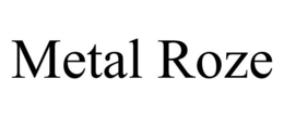 METAL ROZE trademark
