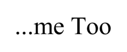 ...ME TOO trademark