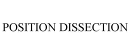 POSITION DISSECTION trademark