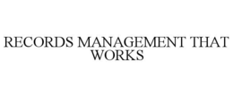 RECORDS MANAGEMENT THAT WORKS trademark