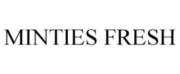 MINTIES FRESH trademark