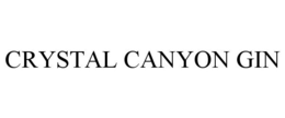 CRYSTAL CANYON GIN trademark