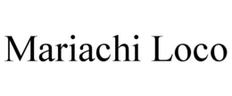 MARIACHI LOCO trademark