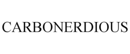 CARBONERDIOUS trademark