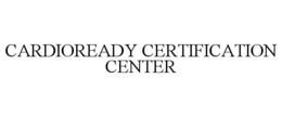 CARDIOREADY CERTIFICATION CENTER trademark