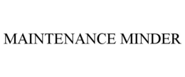 MAINTENANCE MINDER trademark