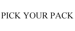 PICK YOUR PACK trademark