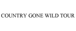 COUNTRY GONE WILD TOUR trademark