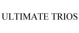 ULTIMATE TRIOS trademark