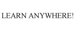 LEARN ANYWHERE! trademark
