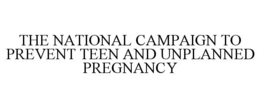 THE NATIONAL CAMPAIGN TO PREVENT TEEN AND UNPLANNED PREGNANCY trademark
