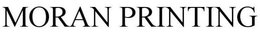 MORAN PRINTING trademark