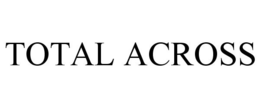 TOTAL ACROSS trademark