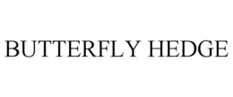 BUTTERFLY HEDGE trademark