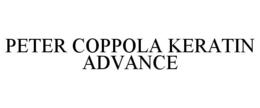 PETER COPPOLA KERATIN ADVANCE trademark