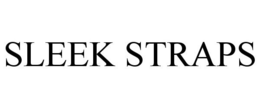 SLEEK STRAPS trademark