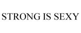 STRONG IS SEXY trademark