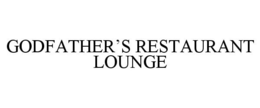 GODFATHER'S RESTAURANT LOUNGE trademark