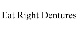 EAT RIGHT DENTURES trademark