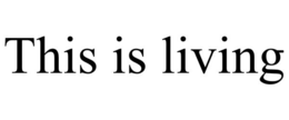THIS IS LIVING trademark