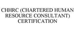 CHHRC (CHARTERED HUMAN RESOURCE CONSULTANT) CERTIFICATION trademark